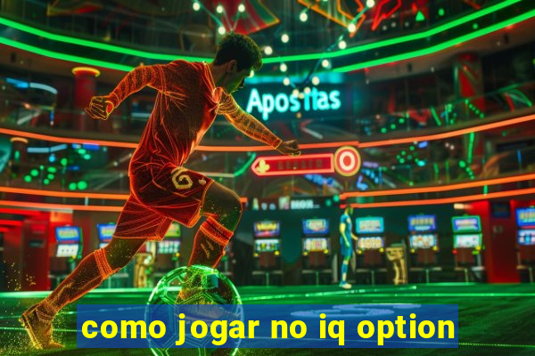 como jogar no iq option